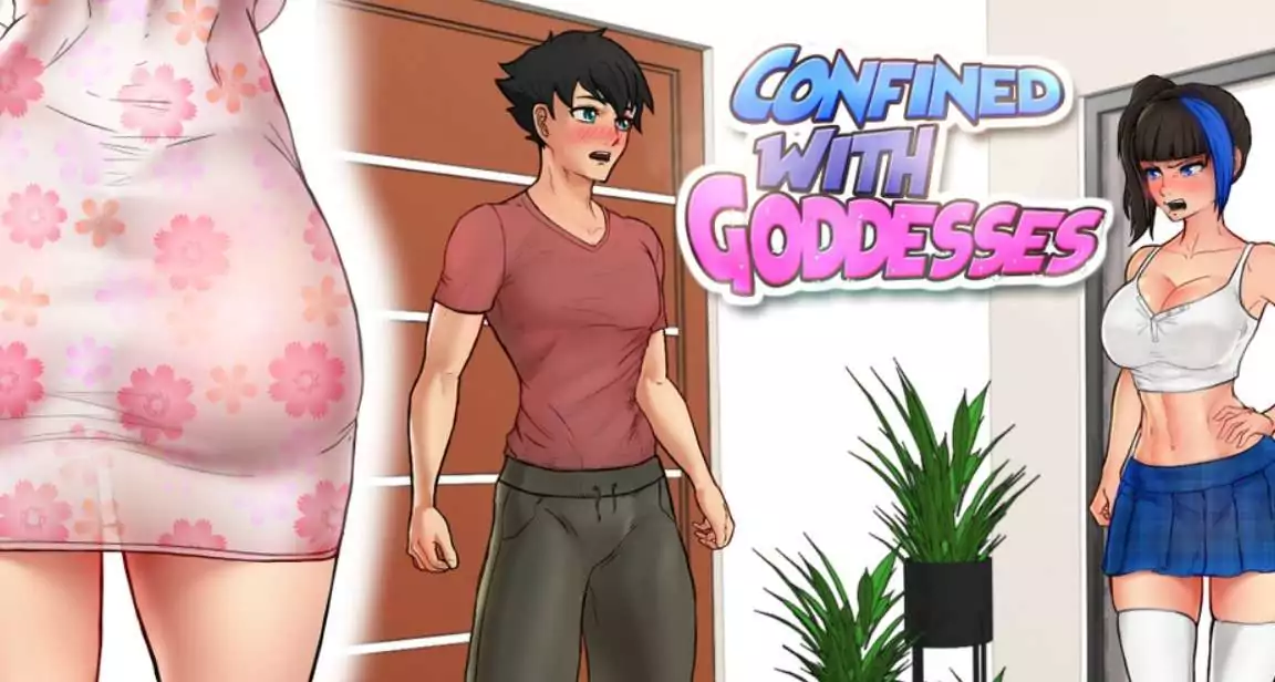 Confined and Goddesses